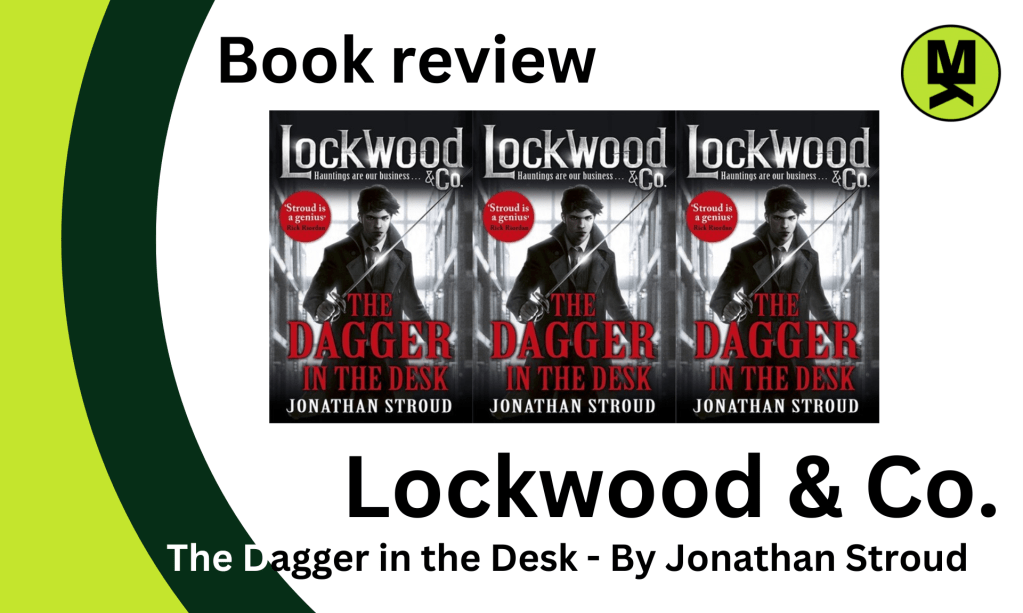 Banner stating: Book Review: Lockwood & Co. The Dagger in the Desk by Jonathan Stroud.