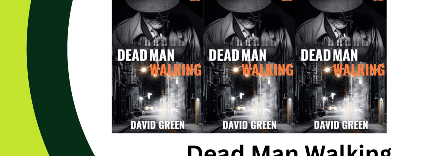 Book Review - Dead Man Walking by David Green banner